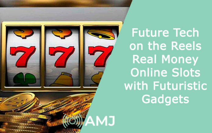 Future Tech on the Reels: Real Money Online Slots with Futuristic Gadgets