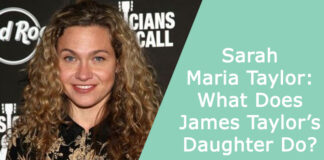 Sarah Maria Taylor: What Does James Taylor’s Daughter Do?