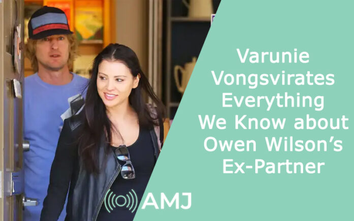 Varunie Vongsvirates – Everything We Know about Owen Wilson’s Ex-Partner