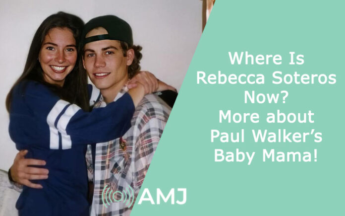 Where Is Rebecca Soteros Now? More about Paul Walker’s Baby Mama!