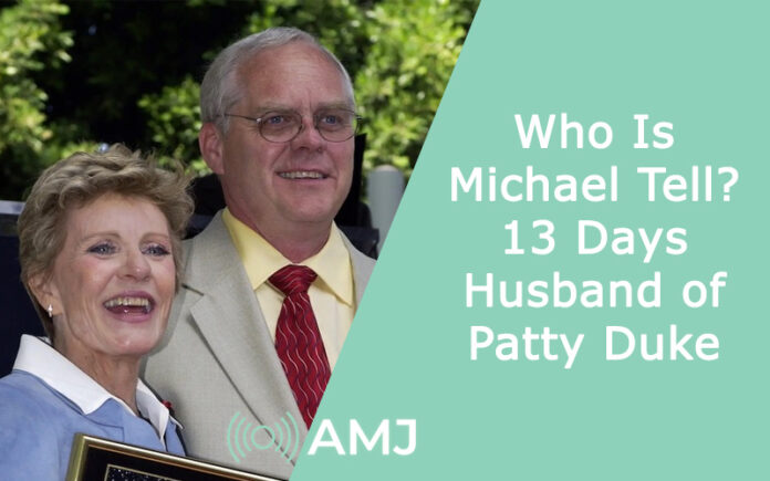 Who Is Michael Tell? 13 Days Husband of Patty Duke
