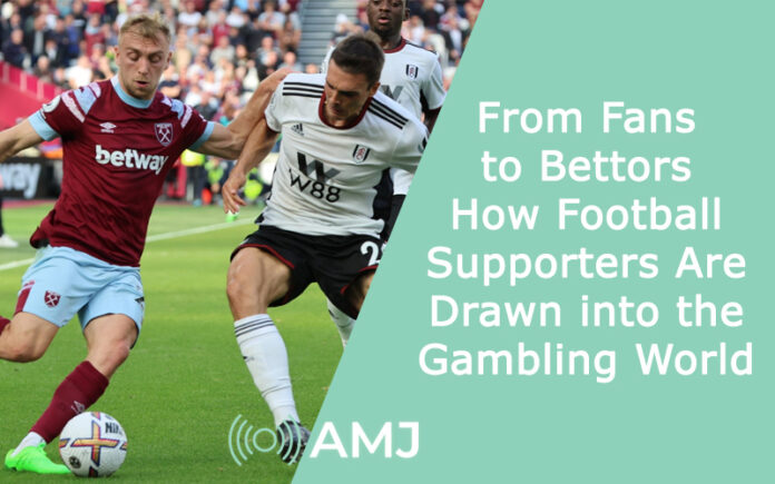 From Fans to Bettors: How Football Supporters Are Drawn into the Gambling World