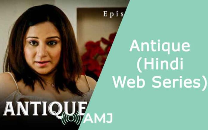 Antique – (Hindi Web Series)