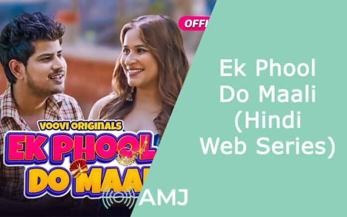 Ek Phool Do Maali – (Hindi Web Series)