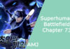 Superhuman Battlefield Chapter 73: A Breakdown of the Release Date and Spoilers Superhuman Battlefield Chapter 73