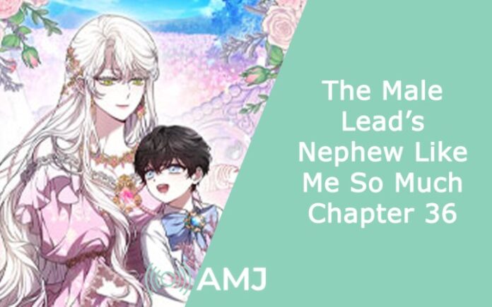 The Male Lead’s Nephew Like Me So Much Chapter 36