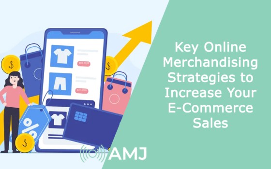 Key Online Merchandising Strategies to Increase Your E-Commerce Sales