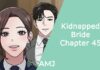 Kidnapped Bride Chapter 45: What is in Store for the Readers? Kidnapped Bride Chapter 45