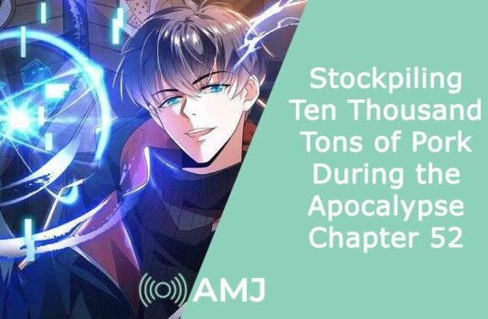 Stockpiling Ten Thousand Tons of Pork During the Apocalypse Chapter 52