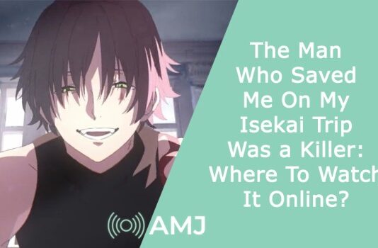 The Man Who Saved Me On My Isekai Trip Was a Killer: Where To Watch It Online?