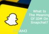 What Is The Meaning Of IDM On Snapchat?