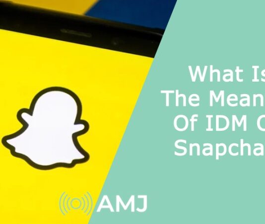 What Is The Meaning Of IDM On Snapchat?