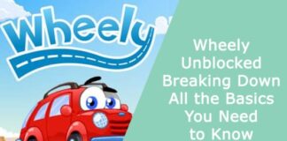 Wheely Unblocked – Breaking Down All the Basics You Need to Know