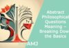 Abstract Philosophical Questions Meaning – Breaking Down the Basics