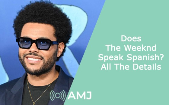 Does The Weeknd Speak Spanish - All The Details
