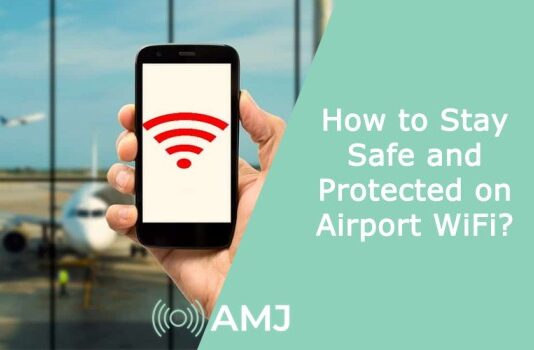 How to Stay Safe and Protected on Airport WiFi?