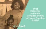 What Happened to Bumpy Johnson’s Daughter Ruthie? The Untold Story ...