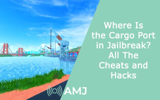 Where Is the Cargo Port in Jailbreak? All The Cheats and Hacks