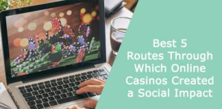 Best 5 Routes Through Which Online Casinos Created a Social Impact