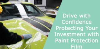 Drive with Confidence Protecting Your Investment with Paint Protection Film
