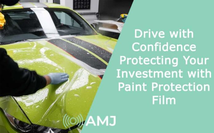 Drive with Confidence Protecting Your Investment with Paint Protection Film
