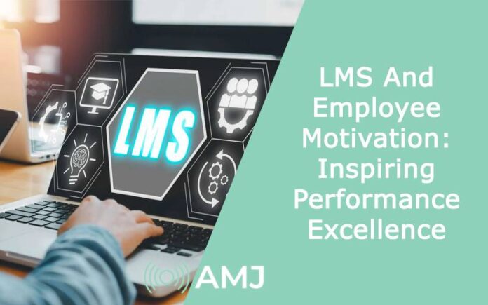 LMS And Employee Motivation Inspiring Performance Excellence