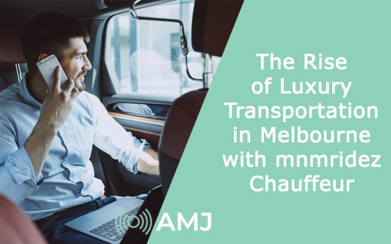 The Rise of Luxury Transportation in Melbourne with mnmridez Chauffeur