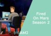 Fired On Mars Season 2