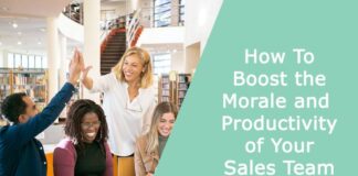 How To Boost the Morale and Productivity of Your Sales Team