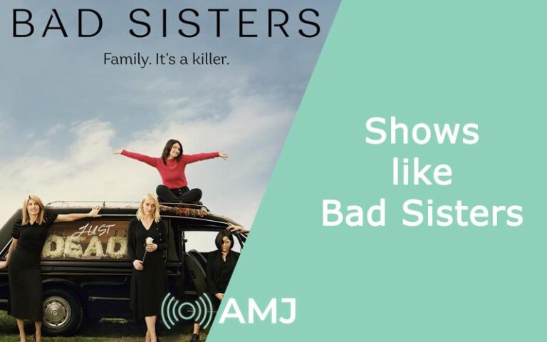 10 Best Shows Like Bad Sisters: Dark Comedy & Family Drama - AMJ