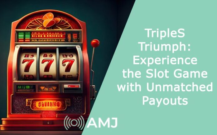 TripleS Triumph: Experience the Slot Game with Unmatched Payouts