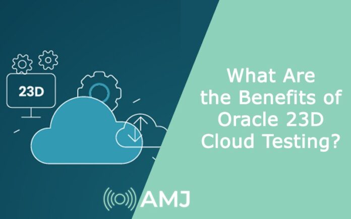What Are the Benefits of Oracle 23D Cloud Testing?