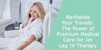 Revitalize Your Travels: The Power of Premium Medical Care for Jet Lag IV Therapy