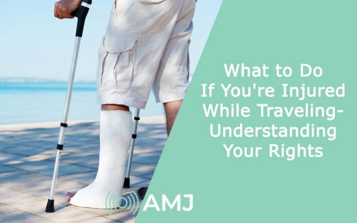 What to Do If You're Injured While Traveling - Understanding Your Rights