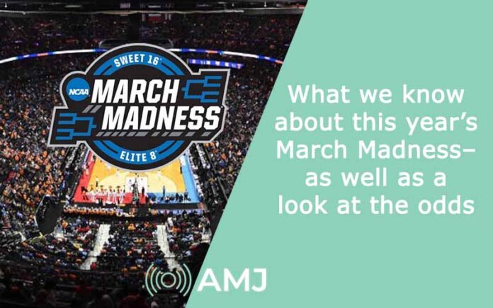 What we know about this year’s March Madness – as well as a look at the odds