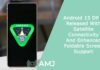 Android 15 DP 2 Released With Satellite Connectivity And Enhanced Foldable Screen Support