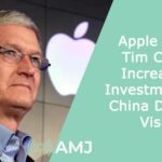 Apple CEO Tim Cook Increases Investment In China During Visit