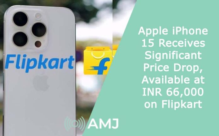 Apple iPhone 15 Receives Significant Price Drop, Available at INR 66,000 on Flipkart