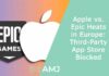 Apple vs. Epic Heats in Europe: Third-Party App Store Blocked
