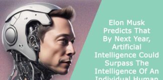Elon Musk Predicts That By Next Year, Artificial Intelligence Could Surpass The Intelligence Of An Individual Human