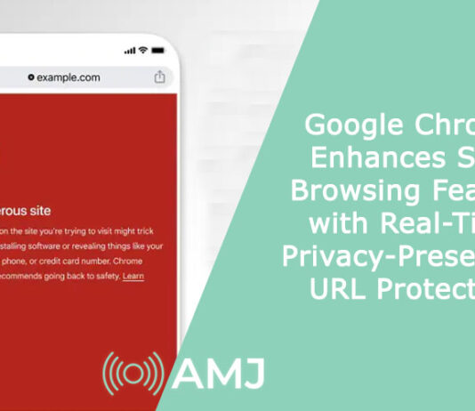 Google Chrome Enhances Safe Browsing Feature with Real-Time Privacy-Preserving URL Protection