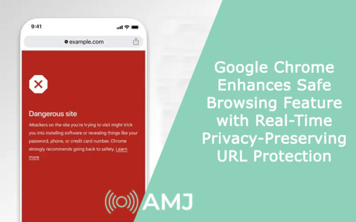 Google Chrome Enhances Safe Browsing Feature with Real-Time Privacy-Preserving URL Protection