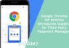 Google Chrome for Android Introduces Support for Third-Party Password Managers