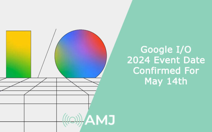 Google I/O 2024 Event Date Confirmed For May 14th