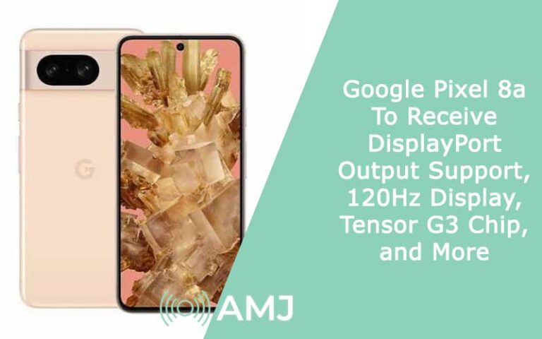 Google Pixel 8a To Receive DisplayPort Output Support, 120Hz Display ...