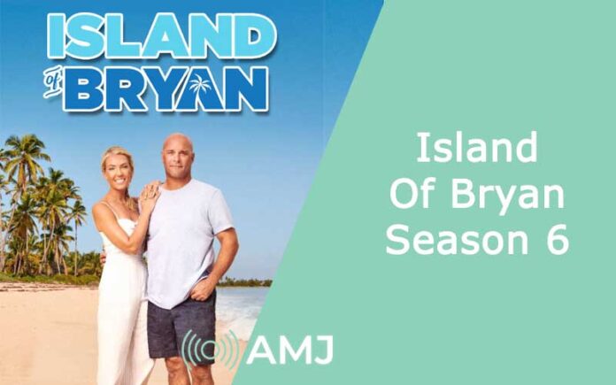Island Of Bryan Season 6