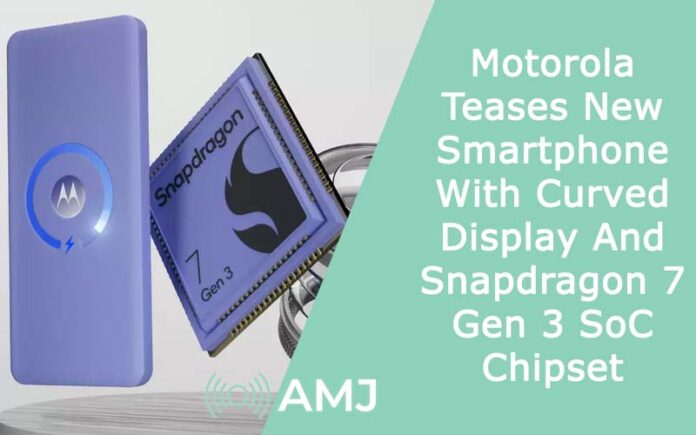 Motorola Teases New Smartphone With Curved Display And Snapdragon 7 Gen 3 SoC Chipset