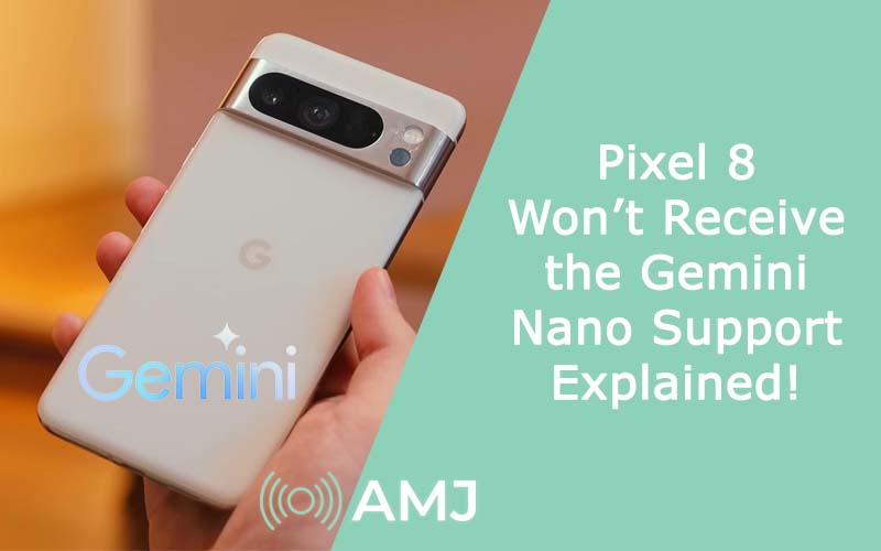 Pixel 8 Won’t Receive the Gemini Nano Support – Explained! - AMJ
