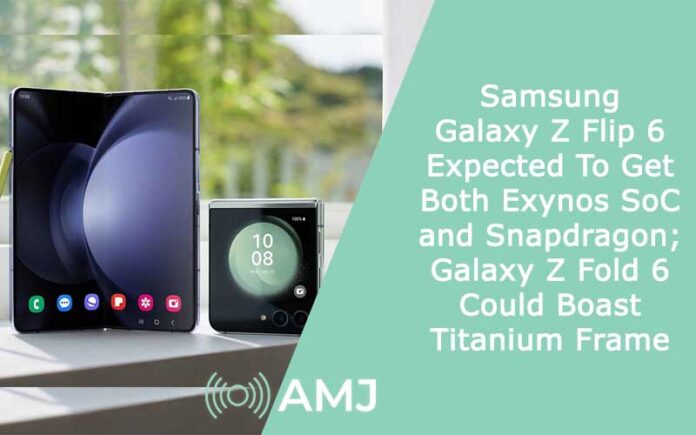 Samsung Galaxy Z Flip 6 Expected To Get Both Exynos SoC and Snapdragon; Galaxy Z Fold 6 Could Boast Titanium Frame