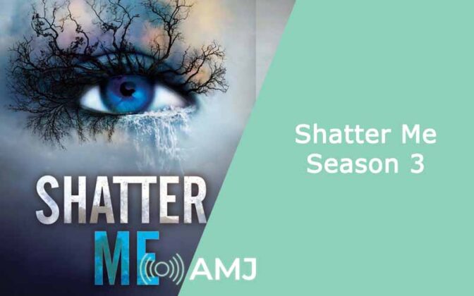 Shatter Me TV Series Season 3 – A Look Ahead into The New Season - AMJ